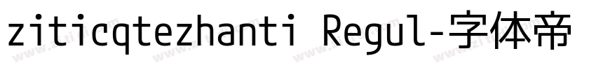 ziticqtezhanti Regul字体转换